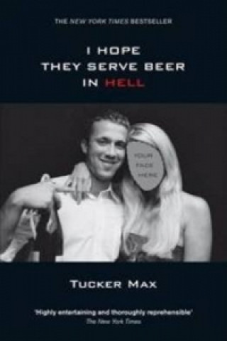 Könyv I Hope They Serve Beer in Hell Tucker Max