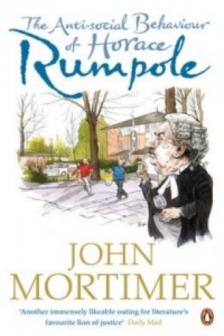 Kniha Anti-social Behaviour of Horace Rumpole John Mortimer