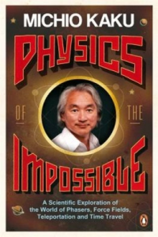 Carte Physics of the Impossible Michio Kaku