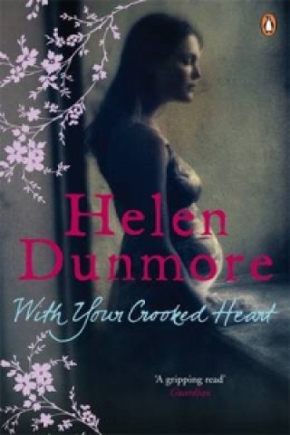 Carte With Your Crooked Heart Helen Dunmore
