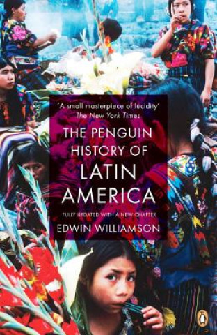 Könyv Penguin History Of Latin America Edwin Williamson