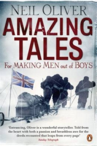 Kniha Amazing Tales for Making Men out of Boys Neil Oliver