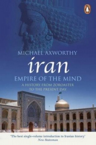 Knjiga Iran: Empire of the Mind Michael Axworthy