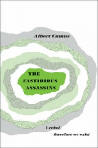Kniha The Fastidious Assassins Albert Camus