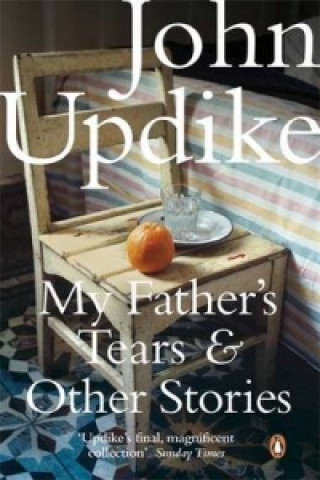 Carte My Father's Tears and Other Stories John Updike