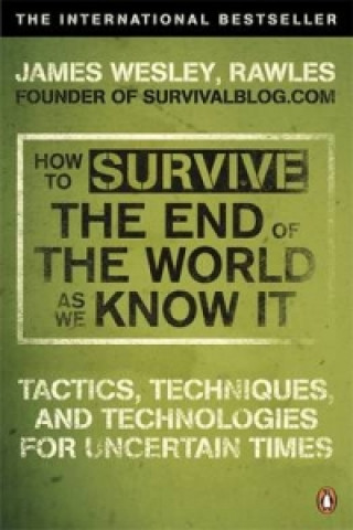 Kniha How to Survive The End Of The World As We Know It James Rawles
