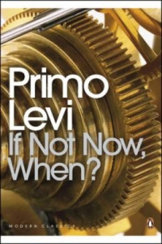 Kniha If Not Now, When? Primo Levi