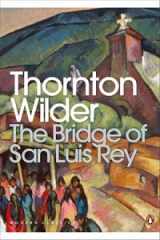 Kniha Bridge of San Luis Rey Thornton Wilder