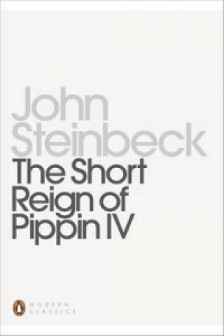 Kniha Short Reign of Pippin IV John Steinbeck