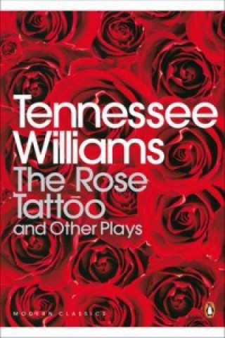 Kniha Rose Tattoo and Other Plays Tennessee Williams