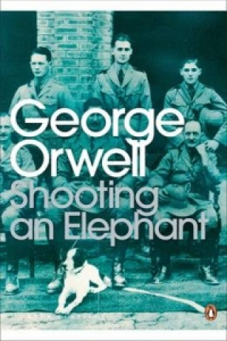 Kniha Shooting an Elephant George Orwell