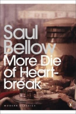 Kniha More Die of Heartbreak Saul Bellow