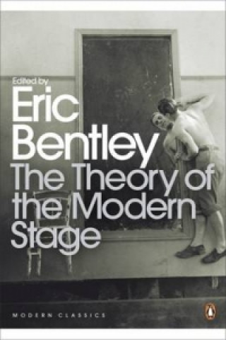 Kniha Theory of the Modern Stage Ed  Eric Bentley