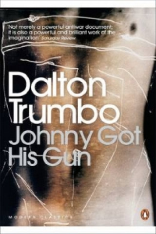Könyv Johnny Got His Gun Dalton Trumbo