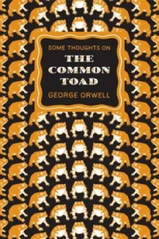 Kniha Some Thoughts on the Common Toad George Orwell
