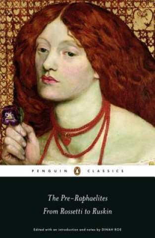 Kniha Pre-Raphaelites: From Rossetti to Ruskin Dinah Roe