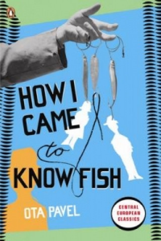 Kniha How I Came to Know Fish Ota Pavel