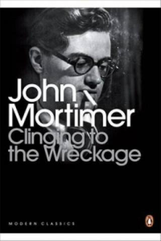 Book CLINGING TO THE WRECKAGE John Mortimer