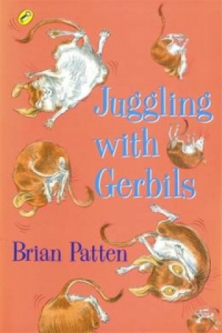 Kniha Juggling with Gerbils Brian Patten