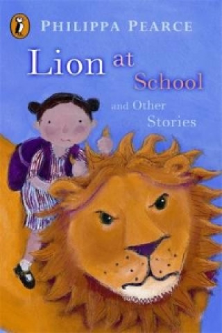 Könyv Lion at School and Other Stories Philippa Pearce