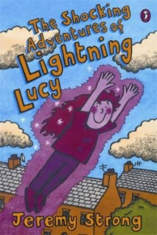 Kniha Shocking Adventures of Lightning Lucy Jeremy Strong