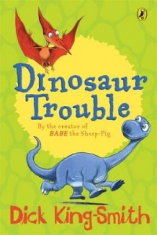 Könyv Dinosaur Trouble Dick King-Smith