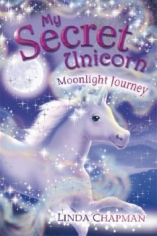 Książka My Secret Unicorn: Moonlight Journey Linda Chapman
