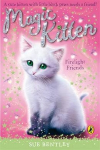 Kniha Magic Kitten: Firelight Friends Sue Bentley