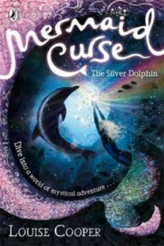 Könyv Mermaid Curse: The Silver Dolphin Louise Cooper