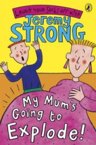 Kniha My Mum's Going to Explode! Jeremy Strong