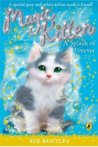 Kniha Magic Kitten: A Splash of Forever Sue Bentley