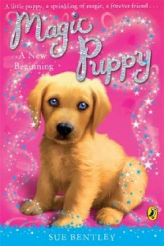 Knjiga Magic Puppy: A New Beginning Sue Bentley