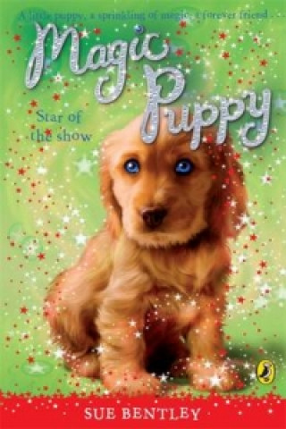 Könyv Magic Puppy: Star of the Show Sue Bentley
