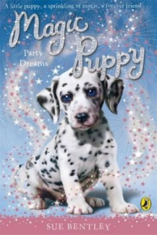 Könyv Magic Puppy: Party Dreams Sue Bentley
