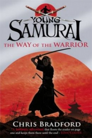 Könyv Way of the Warrior (Young Samurai, Book 1) Chris Bradford