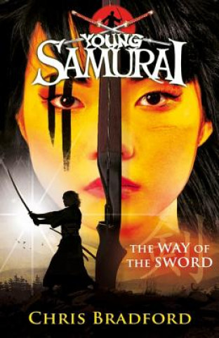 Carte Way of the Sword (Young Samurai, Book 2) Chris Bradford