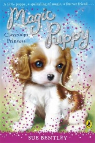 Książka Magic Puppy: Classroom Princess Sue Bentley