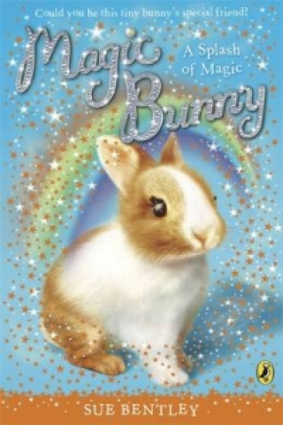 Kniha Magic Bunny: A Splash of Magic Sue Bentley