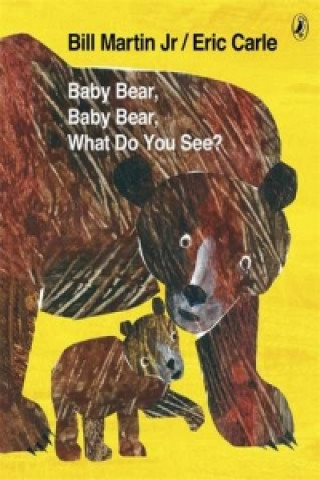 Kniha Baby Bear, Baby Bear, What do you See? Bill Carle
