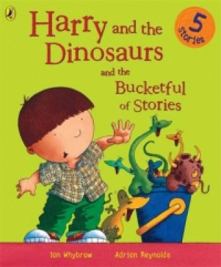 Carte Harry and the Dinosaurs and the Bucketful of Stories Ian Whybrow