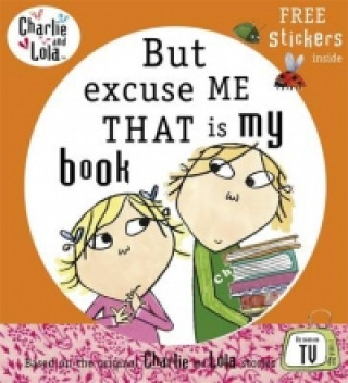 Kniha Charlie and Lola: But Excuse Me That is My Book Lauren Child