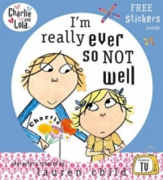 Kniha Charlie and Lola: I'm Really Ever So Not Well Lauren Child