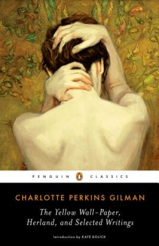Kniha Yellow Wall-Paper, Herland, and Selected Writings Charlotte Perkins Gilman