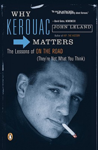 Книга Why Kerouac Matters John Leland