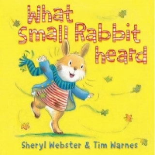 Książka What Small Rabbit Heard Sheryl Webster