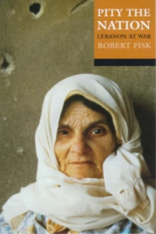 Kniha Pity the Nation Robert Fisk