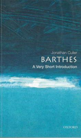 Carte Barthes: A Very Short Introduction Jonathan Culler