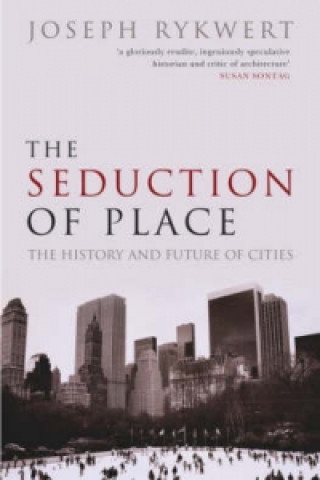 Könyv Seduction of Place Joseph Rykwert