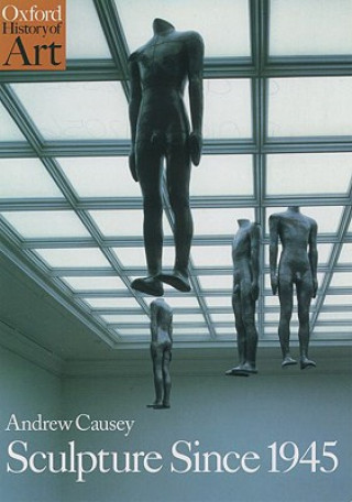 Книга Sculpture Since 1945 Andrew Causey