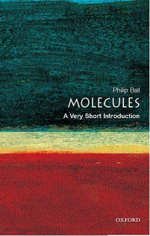 Książka Molecules: A Very Short Introduction Philip Ball